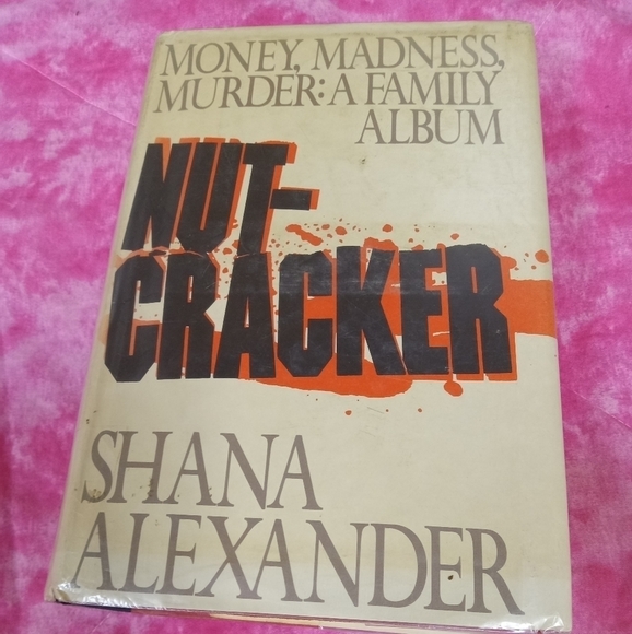 Nutcracker: Money, Madness, Murder: A Family Album by Shana Alexander True Crime - Picture 1 of 1